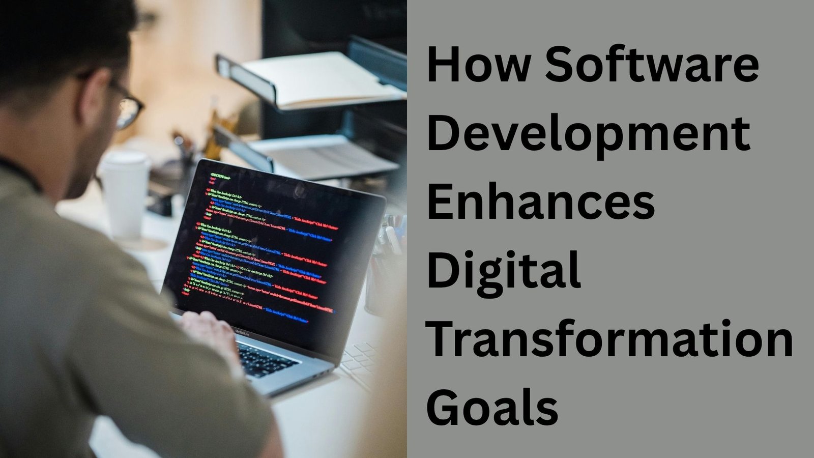 How Software Development Enhances Digital Transformation Goals