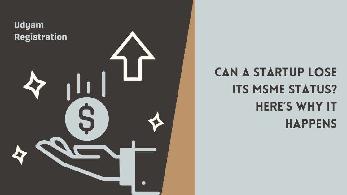 Can a Startup Lose Its MSME Status? Here’s Why It Happens