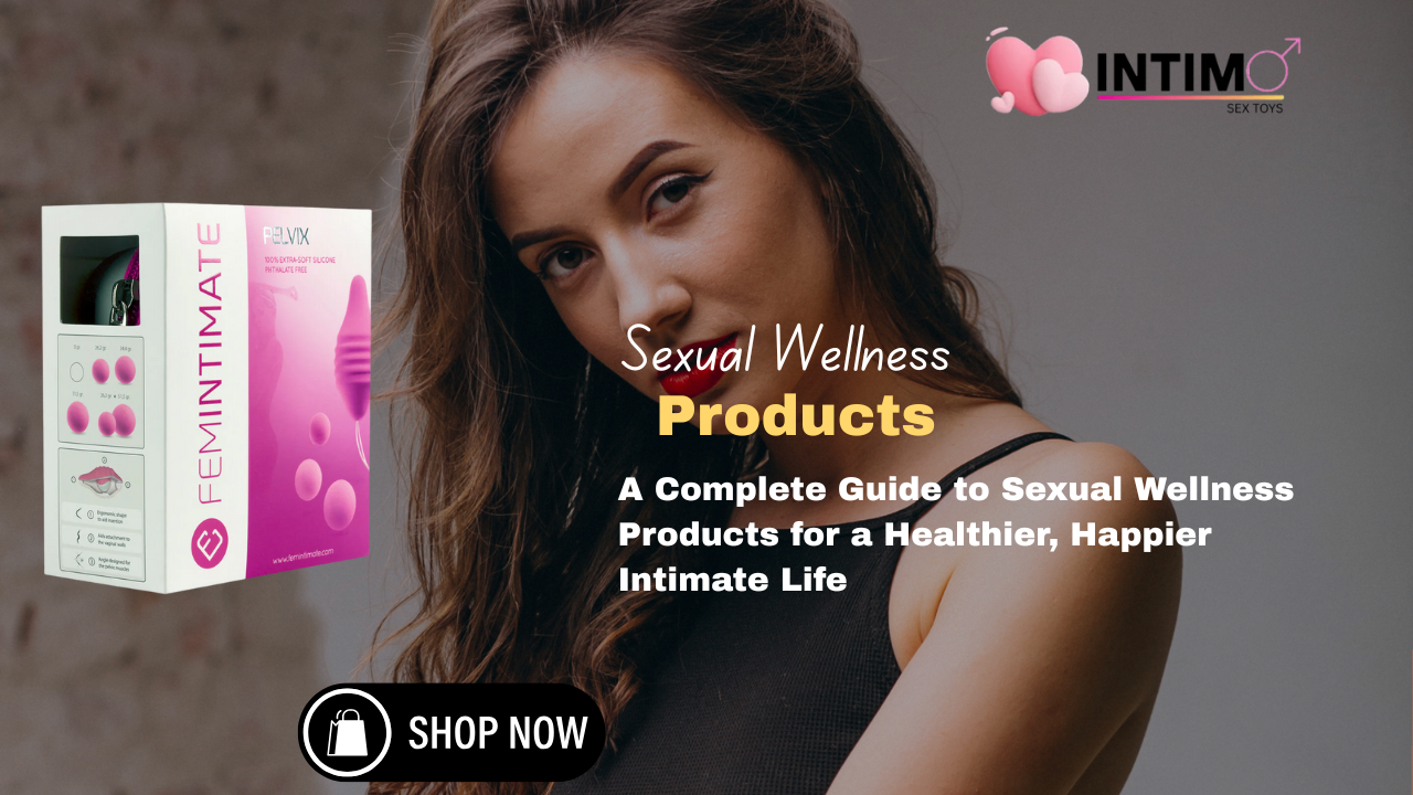 Sexual Wellness Products