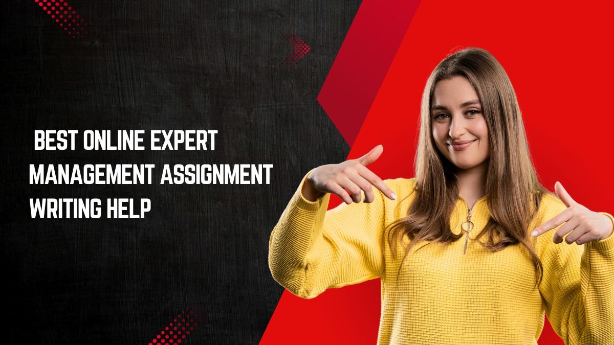 Best Online Expert Management Assignment Writing Help