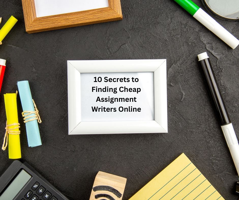 10 Secrets to Finding Cheap Assignment Writers Online