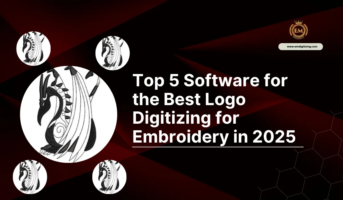 Top 5 Software for the Best Logo Digitizing for Embroidery in 2025