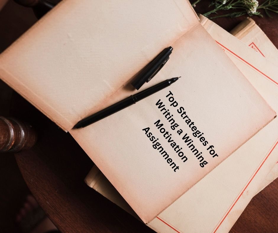 Top Strategies for Writing a Winning Motivation Assignment